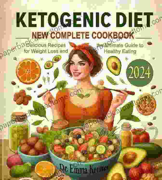 A Tantalizing Array Of Ketogenic Recipes From The New Complete 2024 Step By Step Cookbook New Complete 2024 Step By Step Cookbook For Keto Diet With Ketogenic Diet For Weight Loss That Will Unlock The Path To Optimal Cholesterol And Blood Glucose Readings