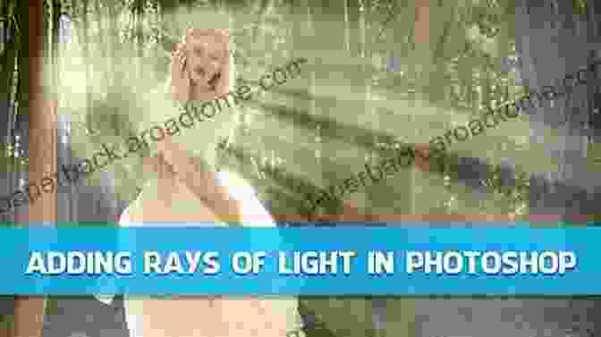 Add Rays Of Light Photoshop Elements Book Cover Featuring An Image With Ethereal Light Rays Add Rays Of Light Photoshop Elements (Photoshop Elements Made Easy By Wendi E M Scarth 37)