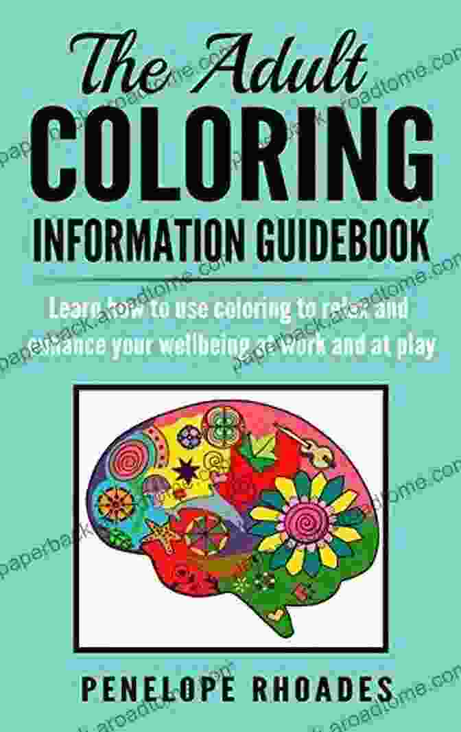 Adult Coloring Information Guidebook Cover The Adult Coloring Information Guidebook: Learn How To Use Coloring To Relax And Enhance Your Wellbeing At Work And At Play