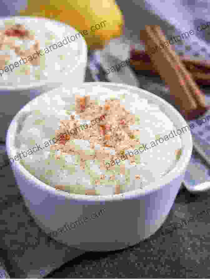 Arroz Con Leche, A Creamy And Comforting Rice Pudding Dessert The Best Of Dominican Desserts: 10 Traditional Desserts From Quisqueya (Dominican Cooking 3)