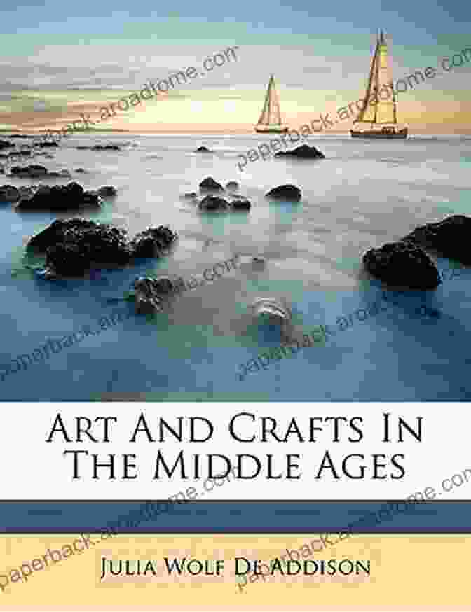 Arts And Crafts In The Middle Ages Arts And Crafts In The Middle Ages A Description Of Mediaeval Workmanship In Several Of The Departments Of Applied Art Together With Some Account Of Special Artisans In The Early Renaissance