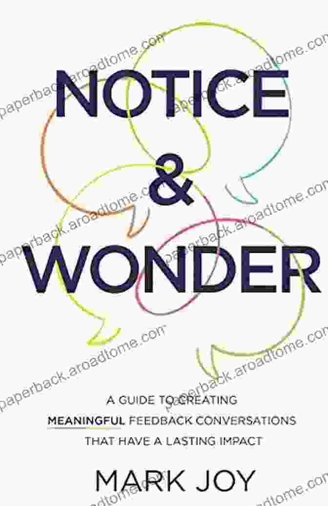 Book Cover Of 'Guide To Creating Meaningful Feedback Conversations That Have Lasting Impact' Notice Wonder: A Guide To Creating Meaningful Feedback Conversations That Have A Lasting Impact