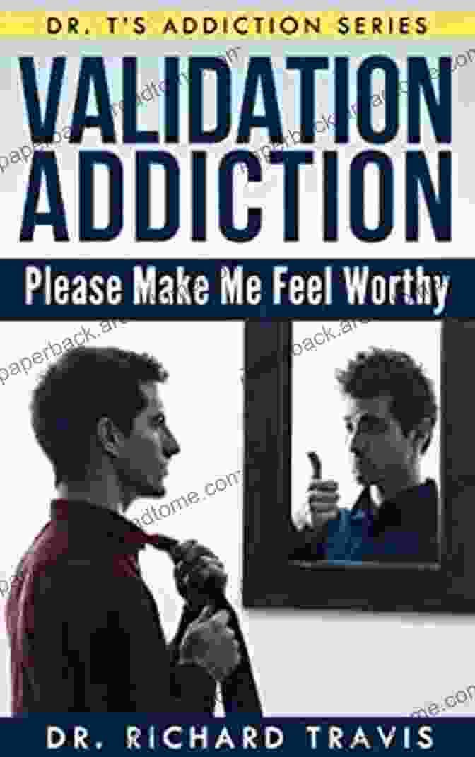 Book Cover Of Please Make Me Feel Worthy, Dr. Addiction Validation Addiction: Please Make Me Feel Worthy (Dr T S Addiction 7)