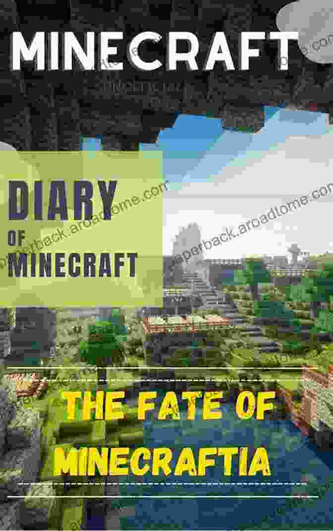 Book Cover Of 'The Fate Of Minecraftia Diary Of Minecraft' Featuring A Group Of Minecraft Adventurers Embarking On Their Journey. Minecraft : The Fate Of Minecraftia Diary Of Minecraft