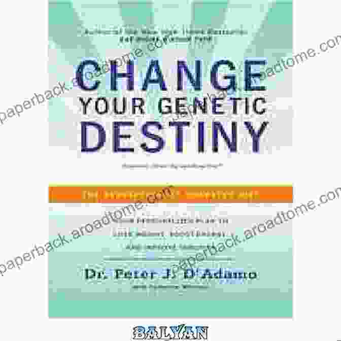 Change Your Genetic Destiny To Live The Longest Fullest And Healthiest Life The GenoType Diet: Change Your Genetic Destiny To Live The Longest Fullest And Healthiest Life Possible