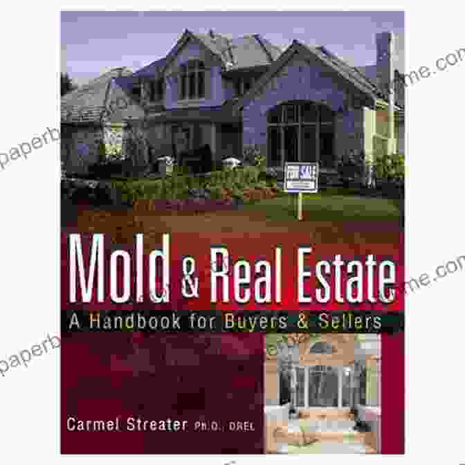 Cover Image Of The Book 'The Essential Guide To Mold And Real Estate' The Essential Guide To Mold And Real Estate