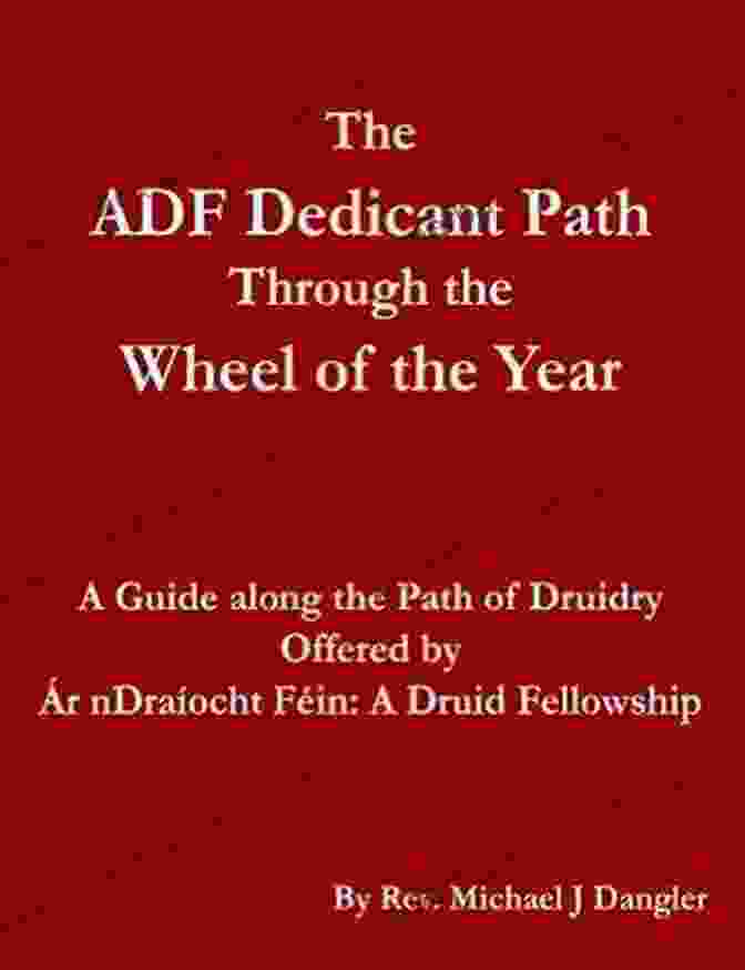 Cover Of The ADF Dedicant Path Through The Wheel Of The Year Book The ADF Dedicant Path Through The Wheel Of The Year