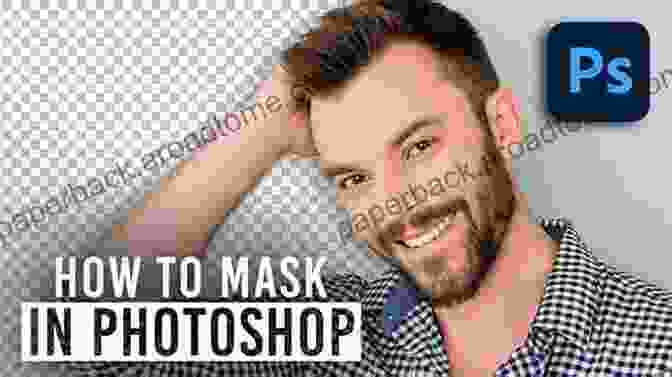 Creative Photo Editing With Adobe Photoshop Masking Technique Mask Blending Adobe Photoshop: Masking For Beginners (Adobe Photoshop Made Easy By Wendi E M Scarth 33)