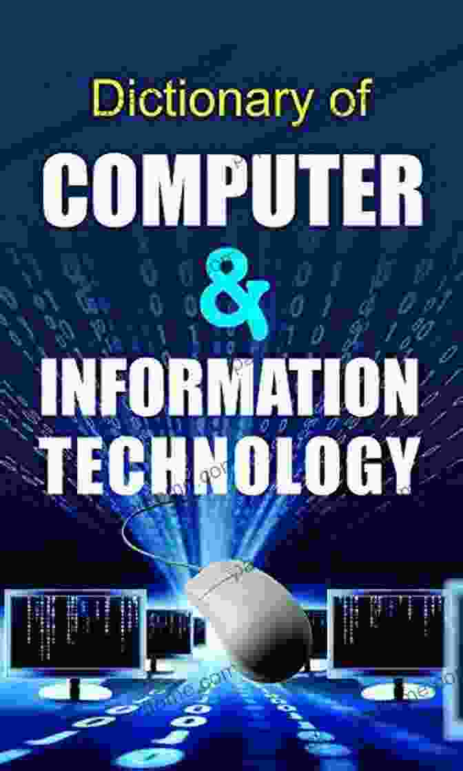 Dictionary Of Computer Information Technology Cover Dictionary Of Computer Information Technology: The Is Designed To Be A Comprehensive And Authoritative Source Of Definitions For Computer Related Terms And Abbreviations