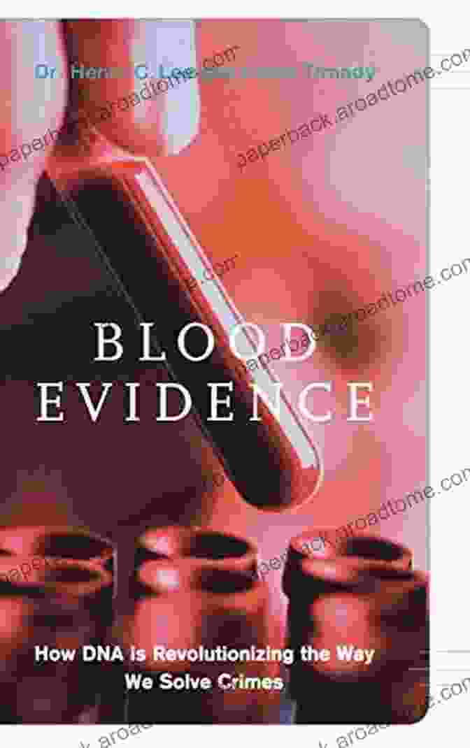 DNA Fingerprinting Process Blood Evidence: How Dna Is Revolutionizing The Way We Solve Crimes