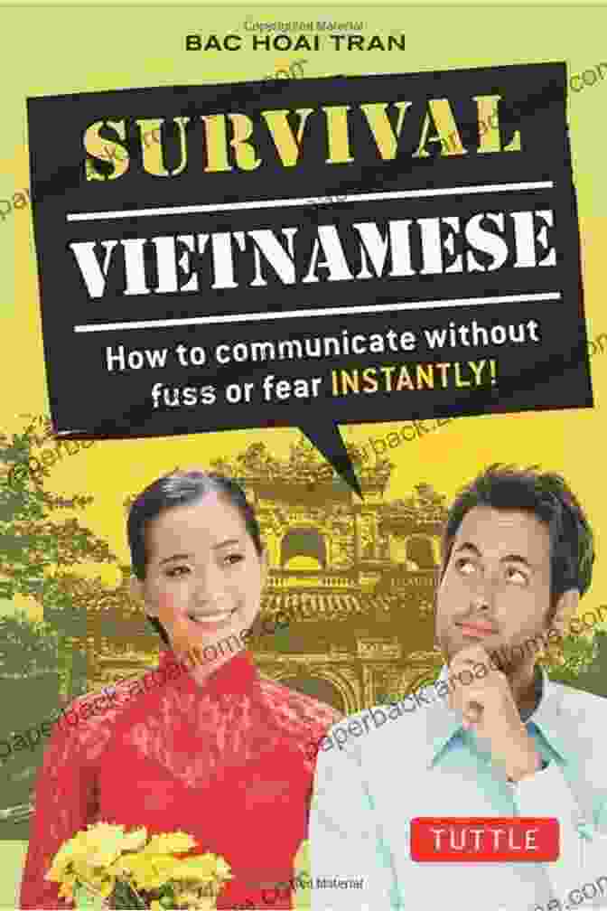 How To Communicate Without Fuss Or Fear Instantly Vietnamese Phrasebook Survival Vietnamese: How To Communicate Without Fuss Or Fear Instantly (Vietnamese Phrasebook) (Survival Series)