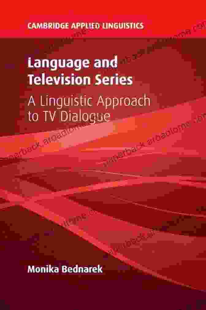 Linguistic Analysis Of Television Dialogue Reveals Subtle Nuances And Character Development Watching TV With A Linguist (Television And Popular Culture)