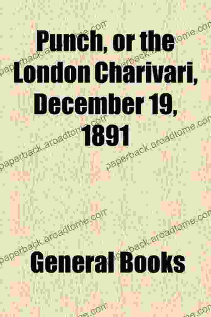 Punch, Or The London Charivari Volume 101 December 19, 1891 Punch Or The London Charivari Volume 101 December 19 1891