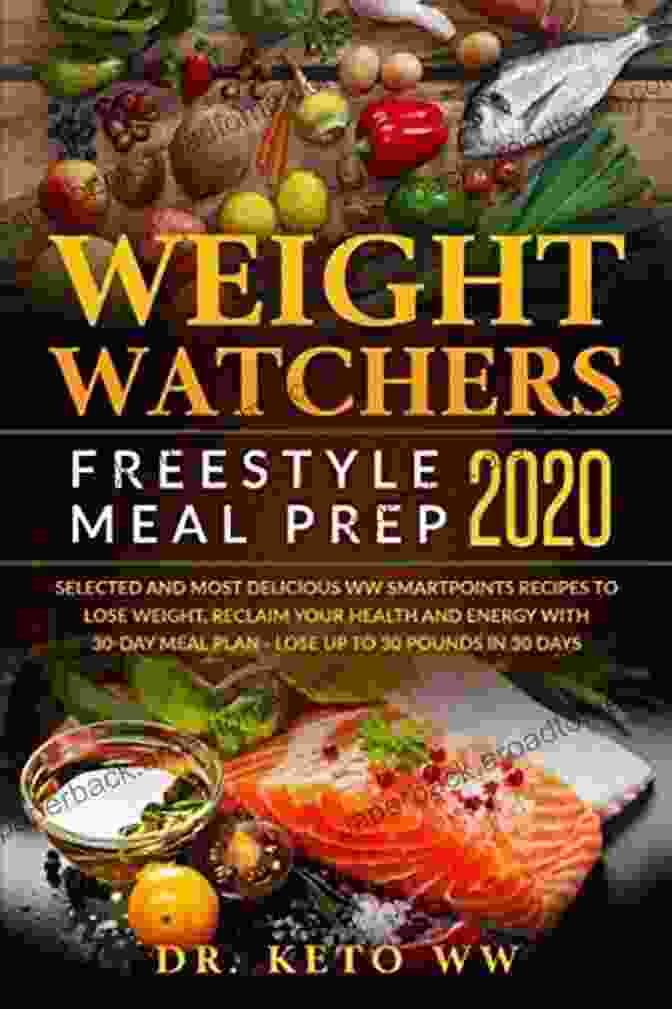 Selected Weight Watchers Best Recipes To Lose Weight, Reclaim Your Health And More Weight Watchers Freestyle Cookbook: Selected Weight Watchers Best Recipes To Lose Weight Reclaim Your Health And Energy With 21 Day Meal Plan