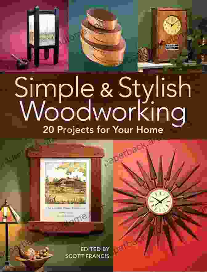 Simple Stylish Woodworking 20 Projects For Your Home Simple Stylish Woodworking: 20 Projects For Your Home