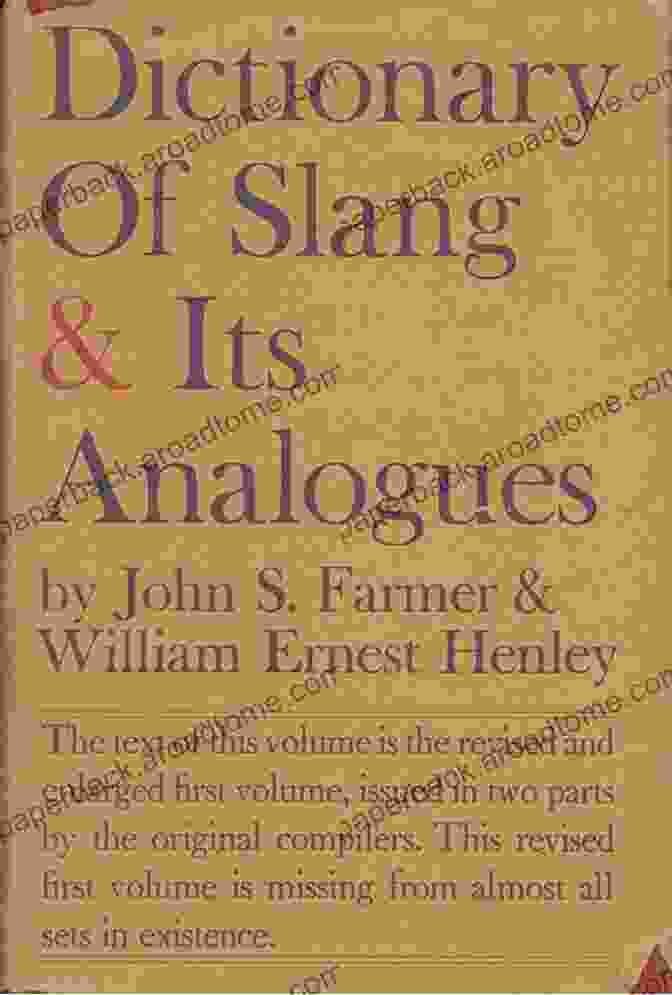 Slang And Its Analogues: Past And Present Slang And Its Analogues Past And Present A Dictionary Historical And Comparative Of The Heterodox Speech Of All Classes Of Society For More Than Three Hundred Years Vol 4