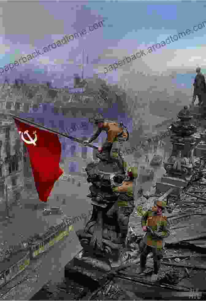 Soviet Soldiers Raising The Flag On The Reichstag During The Battle Of Berlin T 34 Shock: The Soviet Legend In Pictures