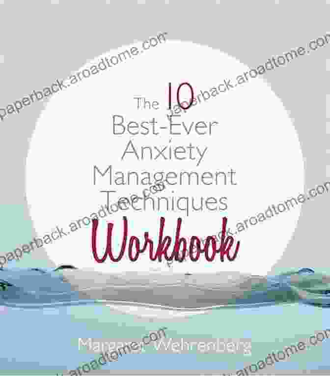 The 10 Best Ever Anxiety Management Techniques Workbook [Book Cover] The 10 Best Ever Anxiety Management Techniques Workbook