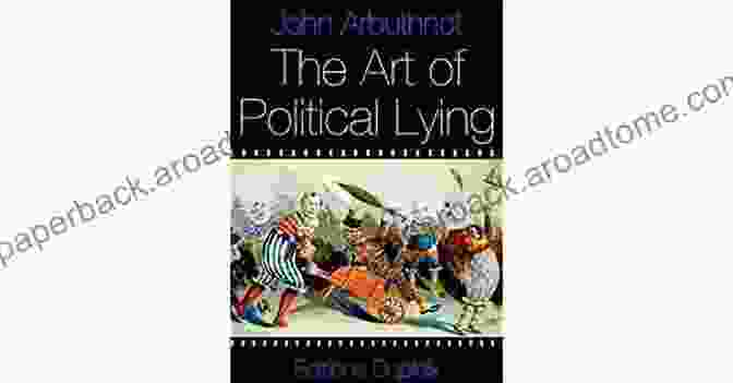 The Art Of Political Lying The Art Of Political Lying (annotated) (Humanities Collections 13)