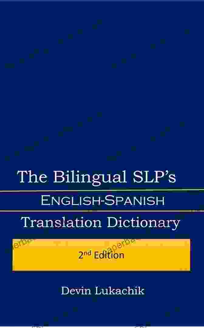 The Bilingual SLP English Spanish Translation Dictionary The Bilingual SLP S English Spanish Translation Dictionary: 1st Edition