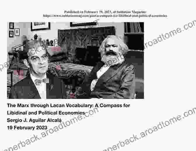 The Capitalist Unconscious: A Provocative Exploration Of Marx And Lacan The Capitalist Unconscious: Marx And Lacan