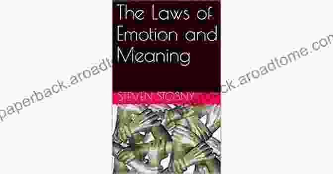 The Laws Of Emotion And Meaning Book Cover, Featuring A Vibrant, Abstract Depiction Of The Interplay Between Emotions And Meaning. The Laws Of Emotion And Meaning