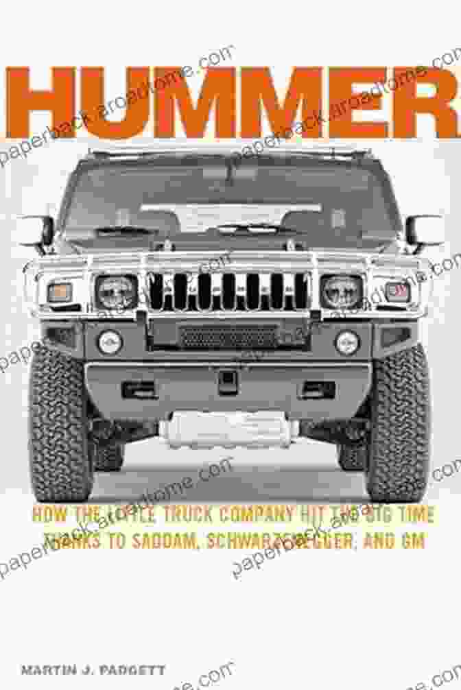 The Little Truck Company That Hit The Big Time Thanks To Saddam Schwarzenegger Hummer: How The Little Truck Company Hit The Big Time Thanks To Saddam Schwarzenegger And GM: How The Little Truck Company Hit The Big Time Thanks To Saddam Schwarzenegger And GM