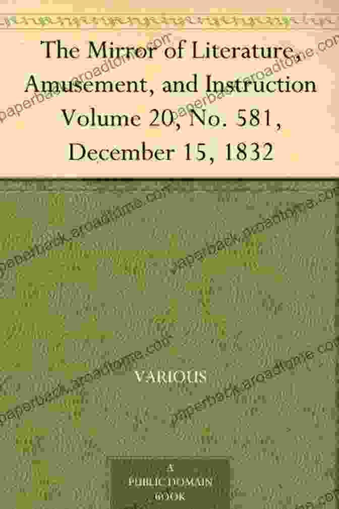 The Mirror Of Literature Amusement And Instruction Volume 20 No 581 December 15 The Mirror Of Literature Amusement And Instruction Volume 20 No 581 December 15 1832