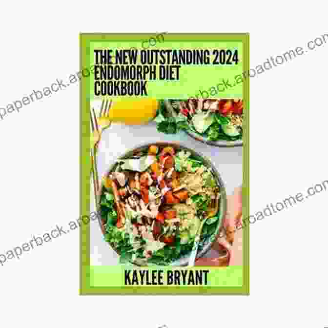 The Newly Updated 2024 Endomorph Cookbook Your Key To A Transformed Body Newly Updated 2024 Endomorph Cookbook: The Ultimate Weight Loss Guide For Women And Men With The Endomorph Body Type Includes Delicious Recipes A Meal Exercises And Intermittent Fasting Ti