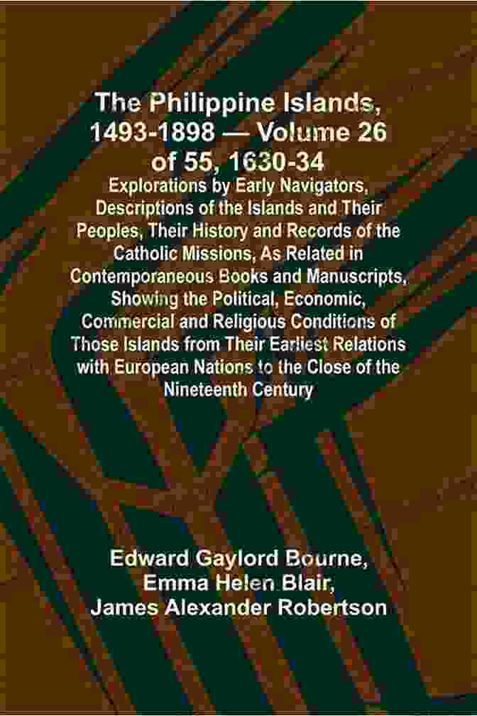 The Philippine Islands 1493 1898 Volume 24 Of 55 1630 34 Explorations By Early Navigators, Descriptions Of The Islands And Their Peoples, Their History And Records Of The Catholic Missions, As Related In Contemporaneous Books And Manuscripts, Showing The Political, Economic, Commercial And Religious Conditions Of Those Islands From Their Earliest Relations With European Nations To The Close Of The Nineteenth Century The Philippine Islands 1493 1898 Volume 24 Of 55 1630 34 Explorations By Early Navigators Descriptions Of The Islands And Their Peoples Their History To The Close Of The Nineteenth Century