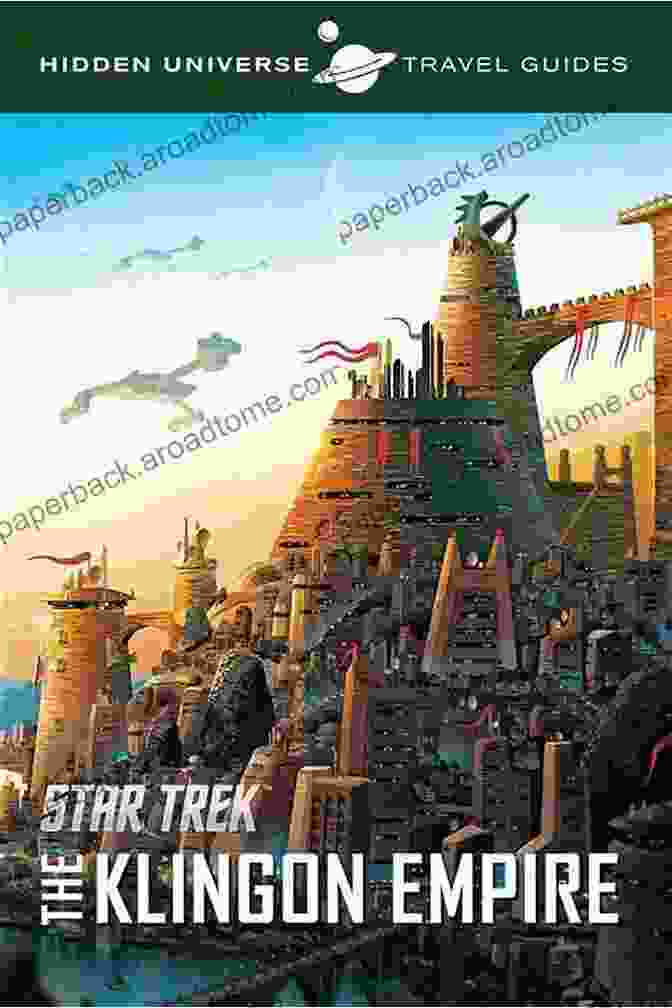 The Three Volumes Of The Klingon Empire Hidden Universe Travel Guides Star Trek: The Klingon Empire (Hidden Universe Travel Guides 3)