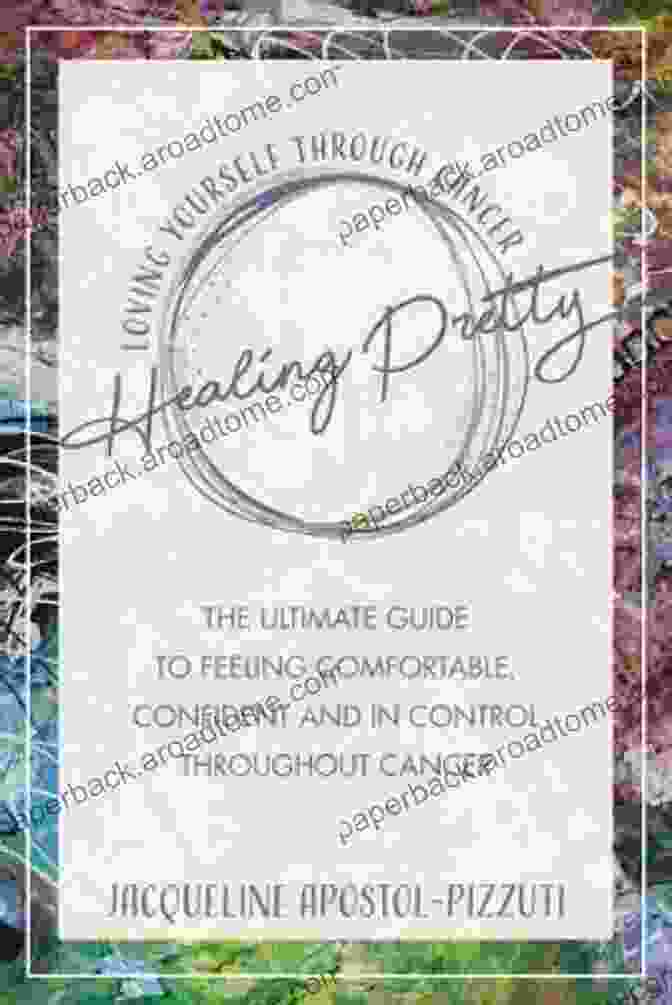 The Ultimate Guide To Feeling Comfortable Confident And In Control Throughout Healing Pretty: The Ultimate Guide To Feeling Comfortable Confident And In Control Throughout Cancer