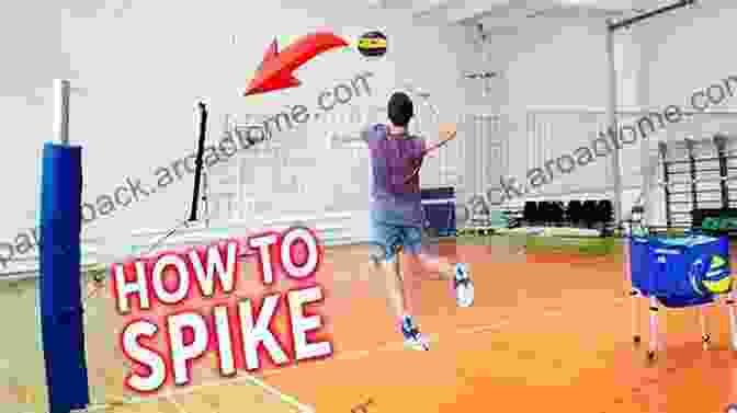 Volleyball Spiking BEGINNER S GUIDE TO VOLLEYBALL: Tips Guide And Basics Of Volleyball For Starters