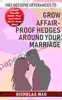 1183 Decisive Utterances To Grow Affair Proof Hedges Around Your Marriage