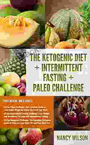 The Ketogenic Diet + Intermittent Fasting + Paleo Challenge : 30 Day Ketogenic Diet 30 Day Intermittent Fasting Challenge 30 Day Paleo Challenge