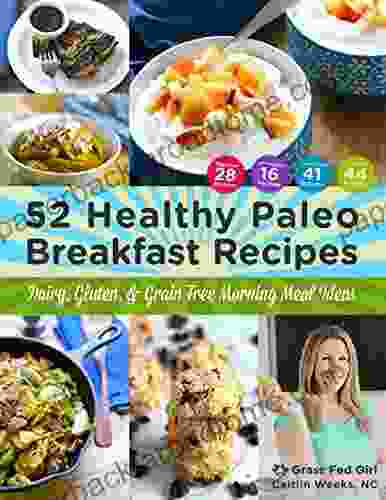 52 Healthy Paleo Breakfast Ideas: Dairy Gluten And Grain Free Morning Meal Ideas