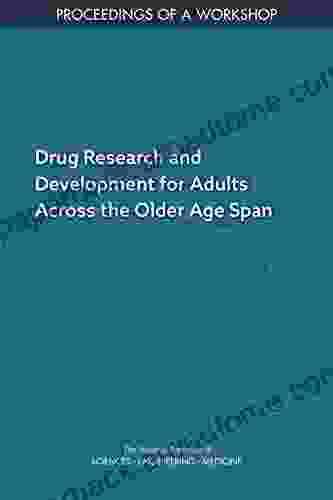 Drug Research And Development For Adults Across The Older Age Span: Proceedings Of A Workshop