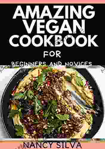 Amazing Vegan Cookbook for Beginners and Novices