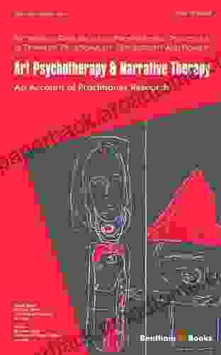 Art Psychotherapy Narrative Therapy: An Account Of Practitioner Research (Rethinking Research and Professional Practices in Terms of Relationality Subjectivity and Power 1)