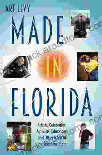 Made In Florida: Artists Celebrities Activists Educators And Other Icons In The Sunshine State