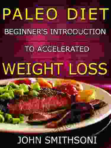 Paleo Diet: Beginner S Introduction To Accelerated Weight Loss