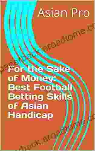 For the Sake of Money: Best Football Betting Skills of Asian Handicap