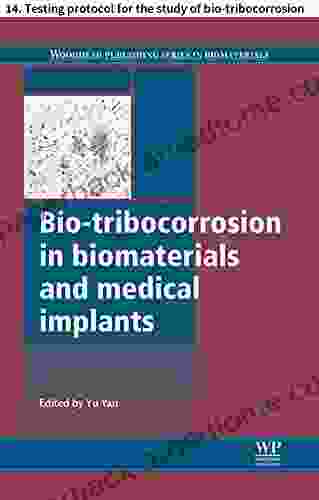 Bio Tribocorrosion In Biomaterials And Medical Implants: 14 Testing Protocol For The Study Of Bio Tribocorrosion (Woodhead Publishing In Biomaterials)