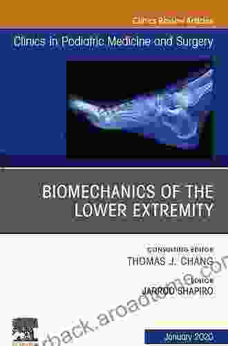 Biomechanics Of The Lower Extremity An Issue Of Clinics In Podiatric Medicine And Surgery E (The Clinics: Orthopedics 37)