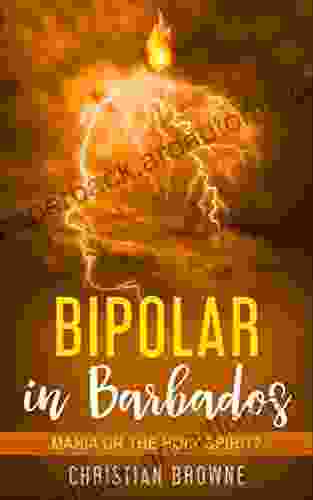 Bipolar In Barbados: Mania Or The Holy Spirit?