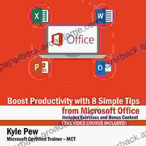 Boost Productivity with 8 Simple Tips from Microsoft Office: Includes Exercises and Bonus Content