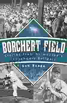 Borchert Field: Stories From Milwaukee S Legendary Ballpark