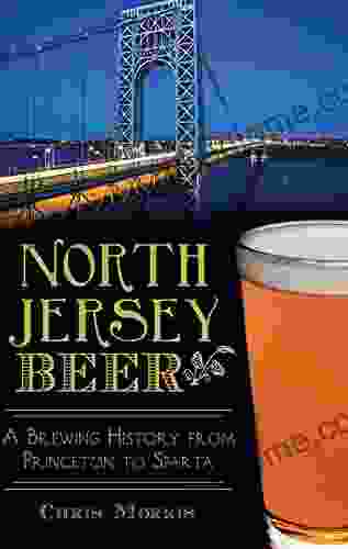 North Jersey Beer: A Brewing History From Princeton To Sparta (American Palate)