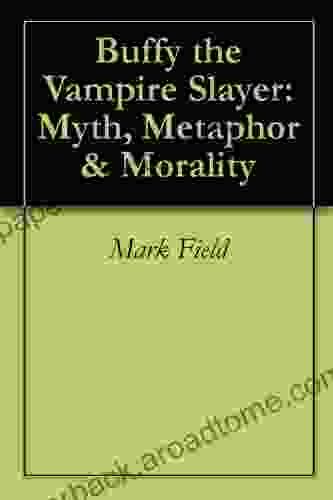 Buffy The Vampire Slayer: Myth Metaphor Morality