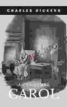 A Christmas Carol (Annotated): A Christmas Stories By Charles Dickens A Masterpiece Of Bedtime Stories For Kids For Toddlers Teen Even For Adults